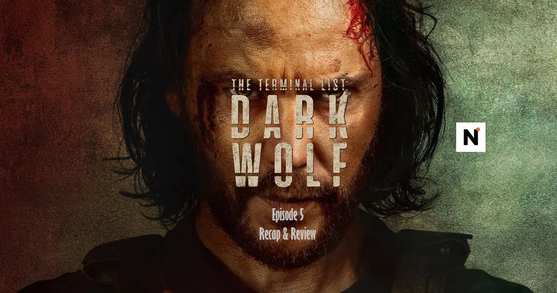 The Terminal List: Dark Wolf Series Recap & Review - Episode 105: E & E