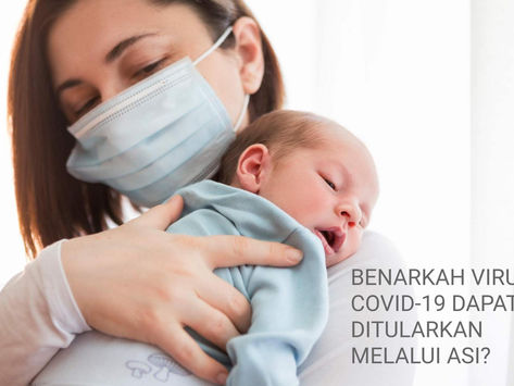 Benarkah Virus Covid-19 dapat Ditularkan Melalui ASI?