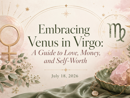 Embracing Venus in Virgo: A Guide to Love Money and Self-Worth on July 18 2026