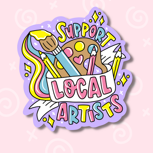 SUPPORT LOCAL ARTISTS • VINYL STICKER Art By MichelleMarie