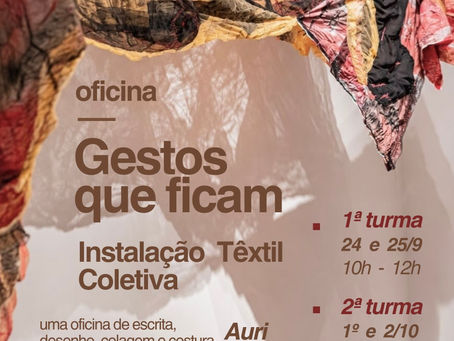 Gestos que ficam: oficina ministrada pela atrista Auri Moraes em dialogo com sua exposição como num balé daqueles que a gente sonha que pode voar