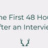 Why the First 48 Hours After an Interview Matter More Than You Think