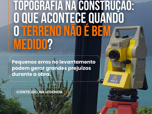 Topografia na construção: o que acontece quando o terreno não é bem medido?