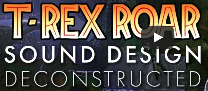T-Rex Roar Sound Design Deconstructed