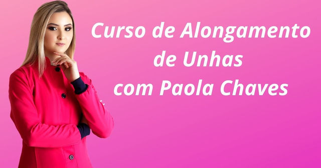 Curso Alongamento de Unhas Com Paola Chaves