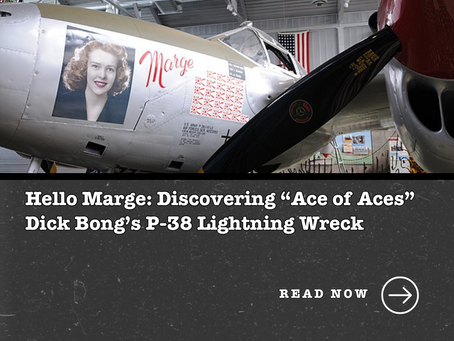 P-38 Lightning plane with "Marge" nose art in a hangar. Text below reads: "Hello Marge: Discovering 'Ace of Aces' Dick Bong’s P-38 Lightning Wreck. READ NOW."