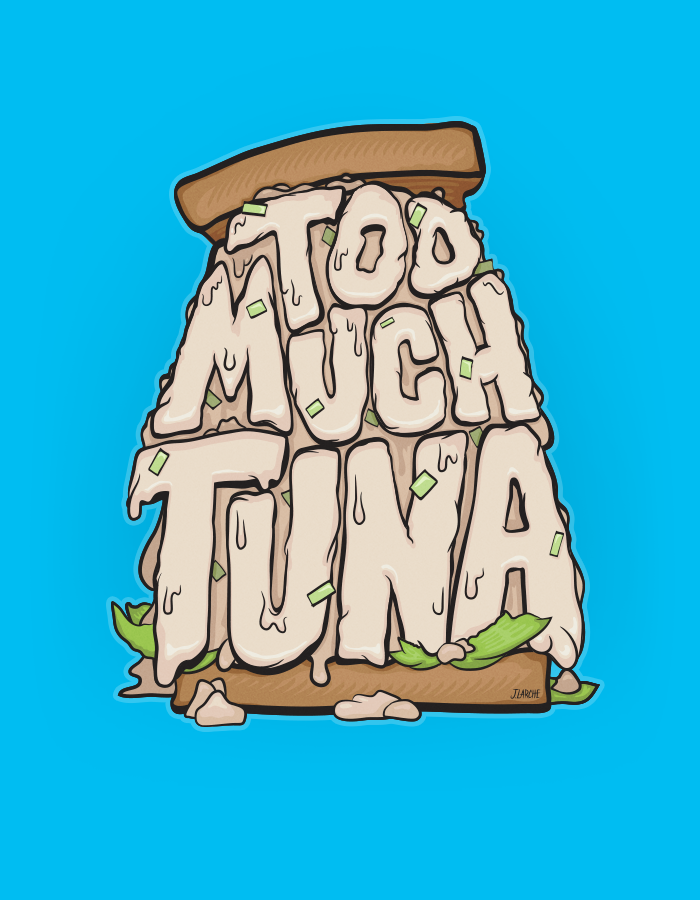 TOO MUCH TUNA