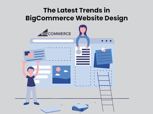 The Latest Trends in BigCommerce Website Design
