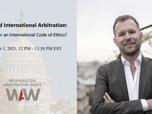 Ethics and International Arbitration: Is it Time for an International Code of Ethics?
