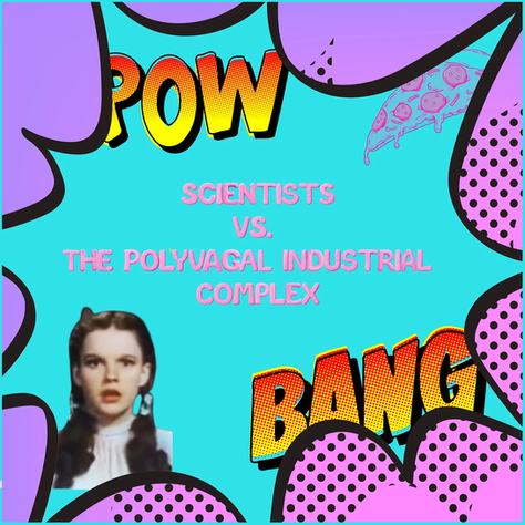 Scientists Vs. Polyvagal Industrial Complex
