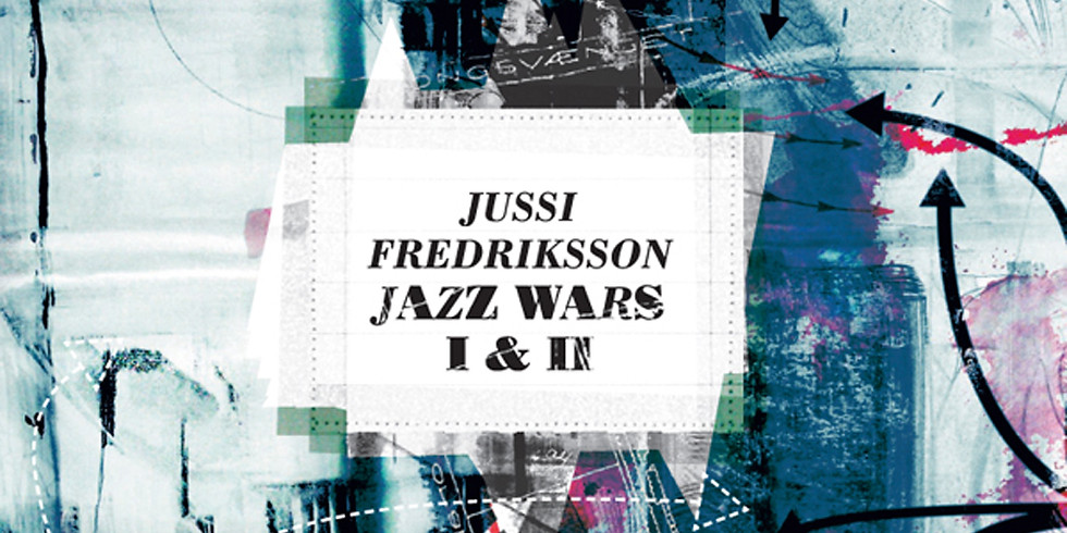 JUSSI FREDRIKSSON – JAZZ WARS