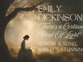 Emily Dickinson’s ‘There’s a Certain Slant of Light’ Is Now a Song, and It’s Stunning