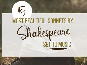 The Top 5 Most Beautiful Sonnets by Shakespeare Set to Music