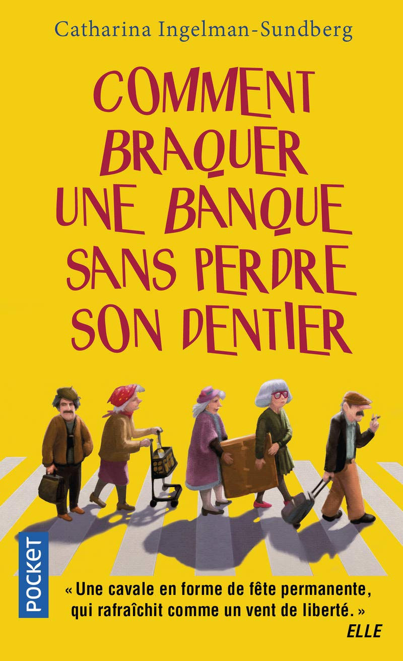 Comment braquer une banque sans perdre son dentier -  C. I. Sundberg