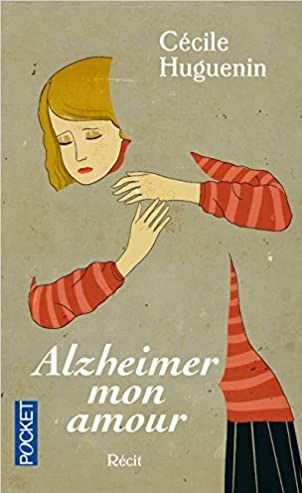 Alzheimer mon amour - Cécile Huguenin