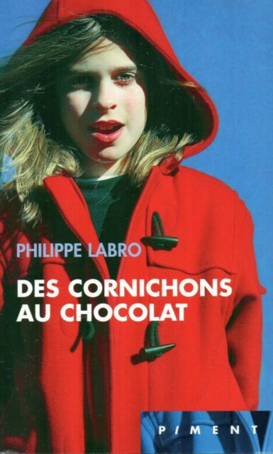 Des cornichons au chocolat - Philippe Labro