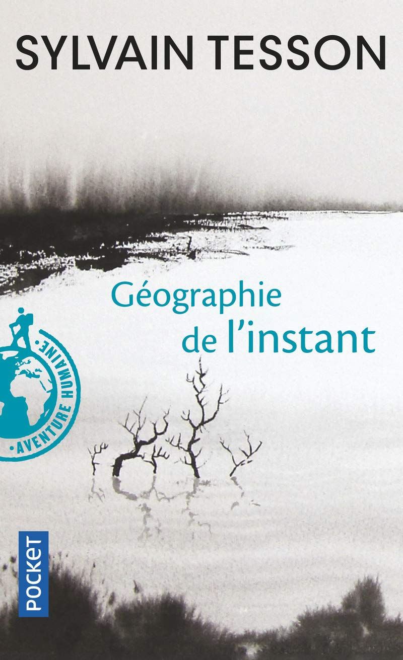 Géographie de l'instant - Sylvain Tesson