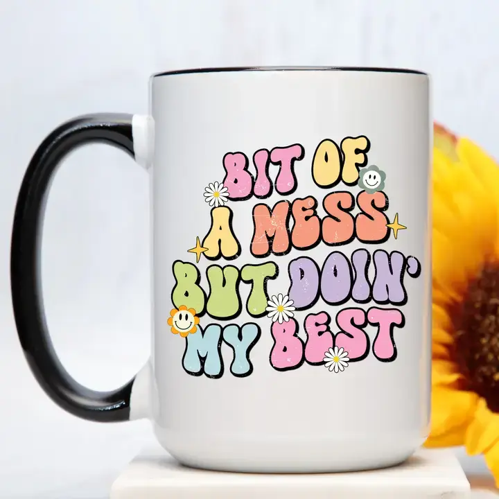 Bit of A Mess, But Doin' My Best | Mental Health Mug