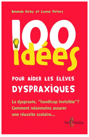 100 idées pour aider les élèves dyspraxiques