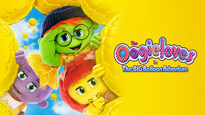10am EDT / 7am PDT - Weekend Family Matinee: Oogielove In The BIG Balloon Adventure