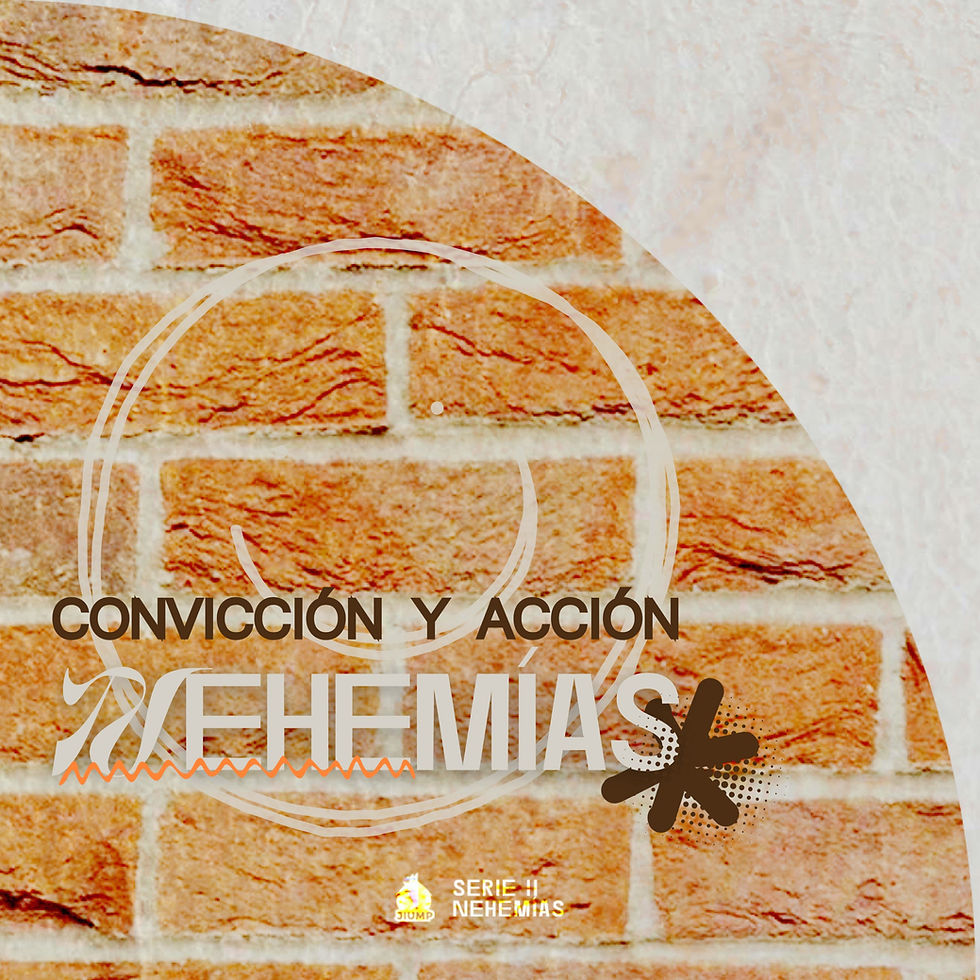 NEHEMÍAS: CONVICCIÓN Y ACCIÓN