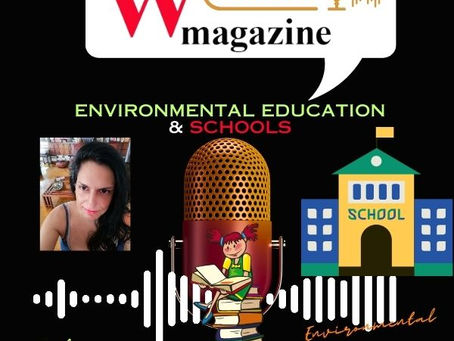 From Portugal to the World. Let's talk about Environmental Education in Schools - Podcast W Magazine - Belisa Godinho