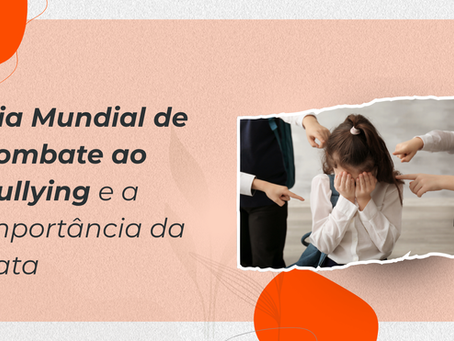 Dia Mundial de Combate ao Bullying e a importância da data