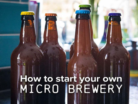 How to Start Your Own Micro Brewery
