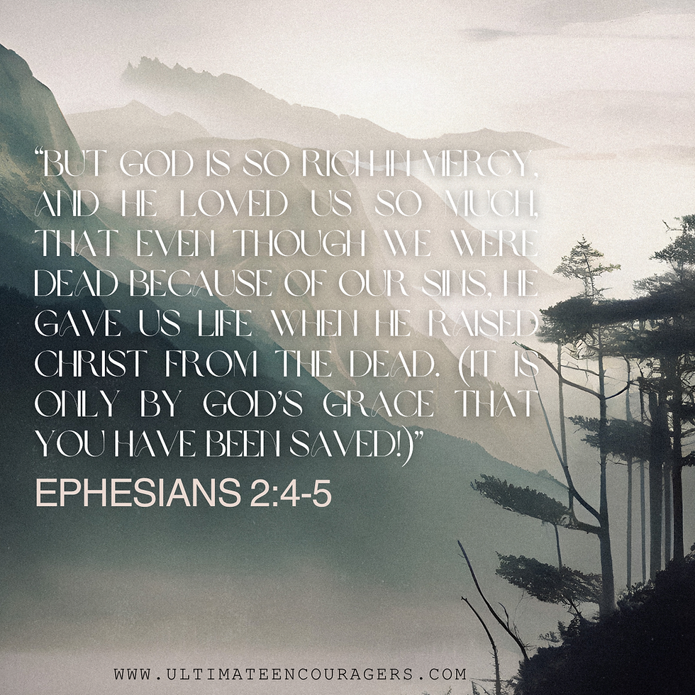 “But God is so rich in mercy, and he loved us so much, that even though we were dead because of our sins, he gave us life when he raised Christ from the dead. (It is only by God’s grace that you have been saved!)” Ephesians 2:4-5 NLT https://bible.com/bible/116/eph.2.4-5.NLT