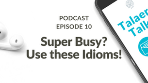 Are you Super Busy? Use These 8 Work Idioms! [Podcast]
