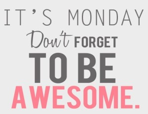 It's Monday...