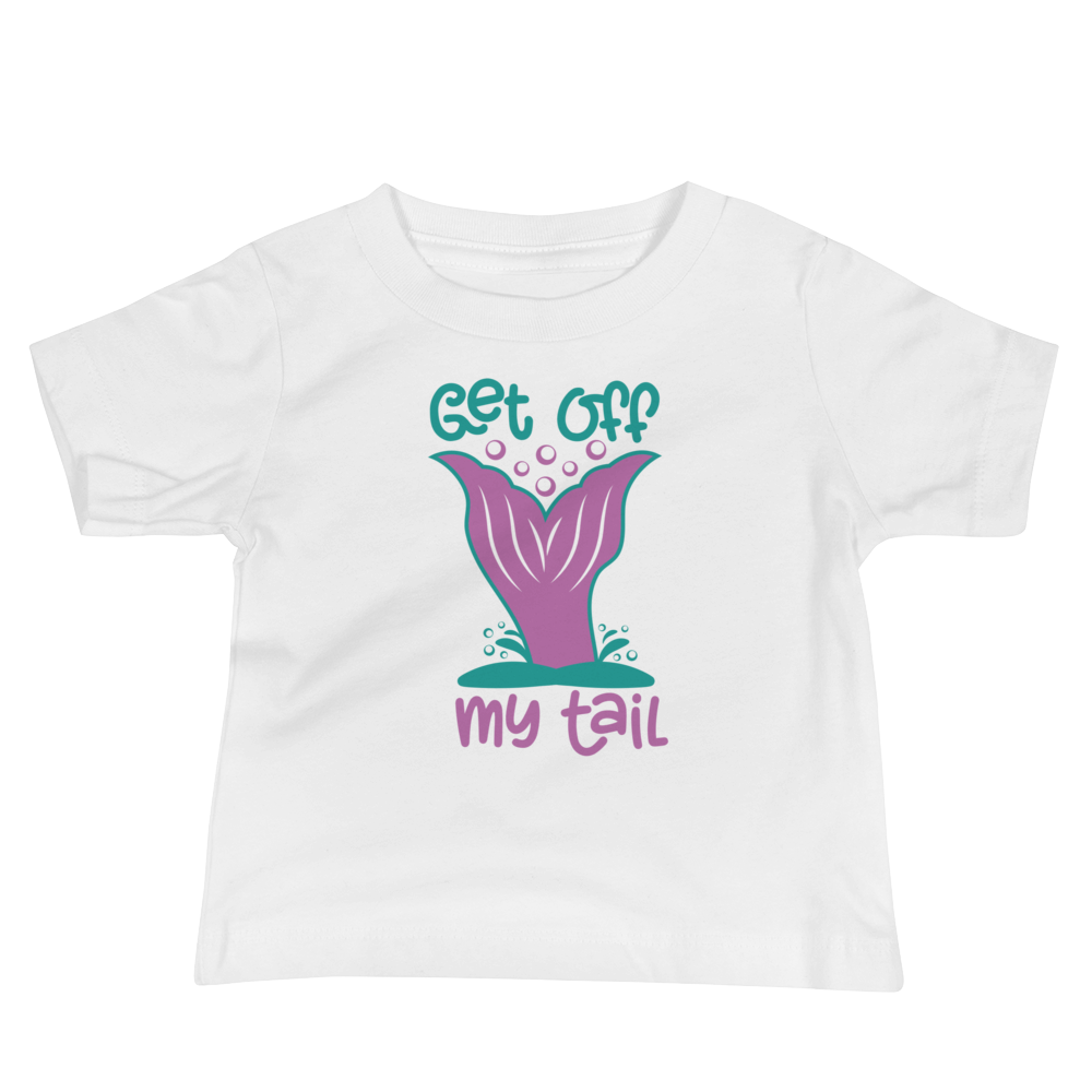 Baby Mermaid Get off my Tail T-Shirt
