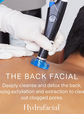 An image of someone receiving a hydrafacial on their back. There are words that says "The Back Facial, Deeply cleanse and detox the back, using exfoliation and extraction to clear out clogged pores. Hydrafacial logo on the bottom.