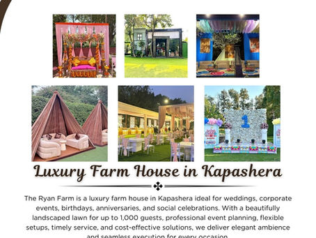 Luxury Farmhouse in Kapashera: The Trending Choice for Grand Weddings & Elegant Celebrations