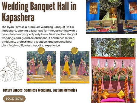 Elegant Wedding Banquet Halls in Kapashera Near Dwarka Delhi for Dream Weddings