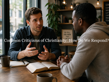 Common Criticisms of Christianity: How Do We Respond?