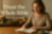 Trust the Whole Bible: Every Word Matters