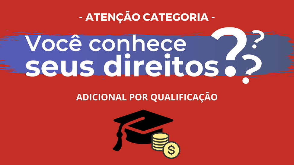 ADICIONAL POR QUALIFICAÇÃO - VOCÊ CONHECE SEUS DIREITOS?