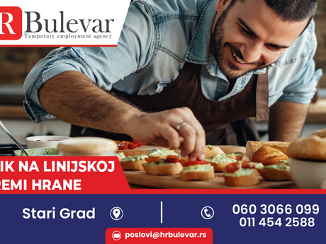 Radnik na linijskoj pripremi hrane | Oglas za posao, Stari Grad + zarada: 80.000