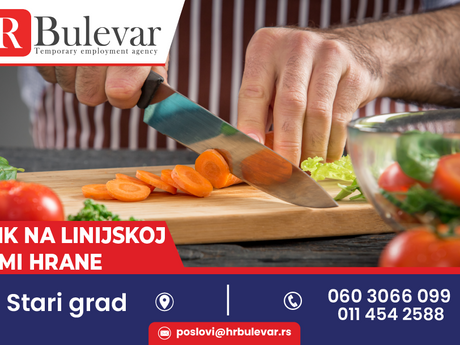 Radnik na linijskoj pripremi hrane | Oglas za posao, Stari Grad + zarada: 80.000