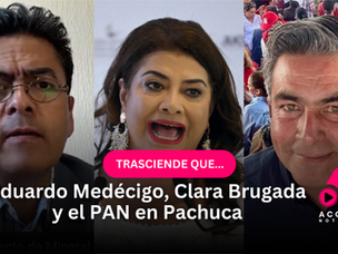 Eduardo Medécigo, Clara Brugada y el PAN en Pachuca