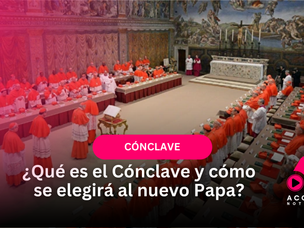¿Qué es el Cónclave y cómo se elegirá al nuevo Papa?