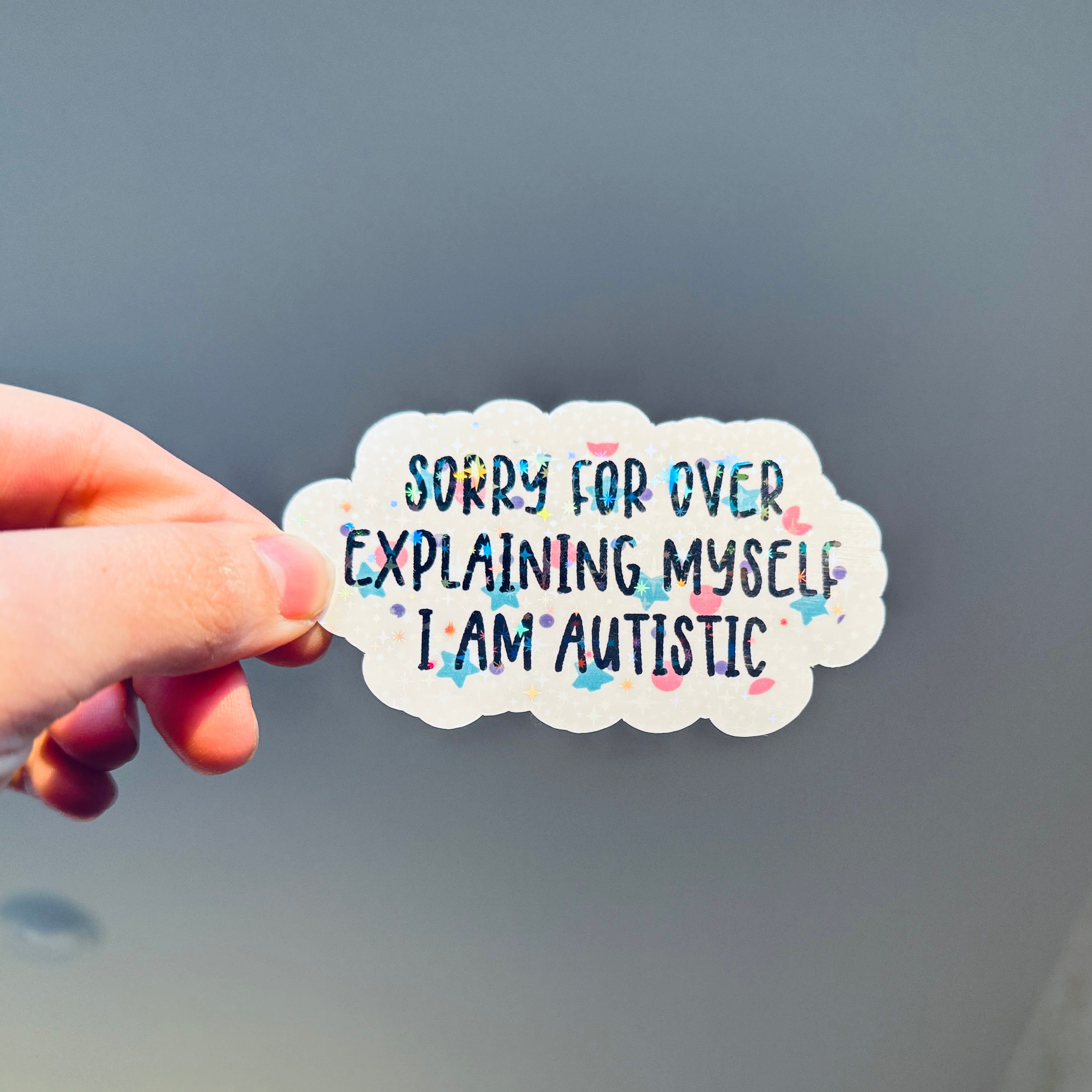 Sorry for Over-Explaining Myself, I Am Autistic Sticker