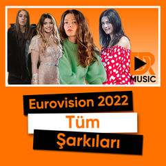 Eurovision 2022 Tüm Şarkıları