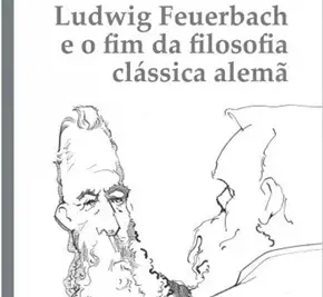 Apresentação da obra: Ludwig Feuerbach e o fim da Filosofia Clássica Alemã, tradução de Nélio Schneider; apresentação Eduardo Chagas