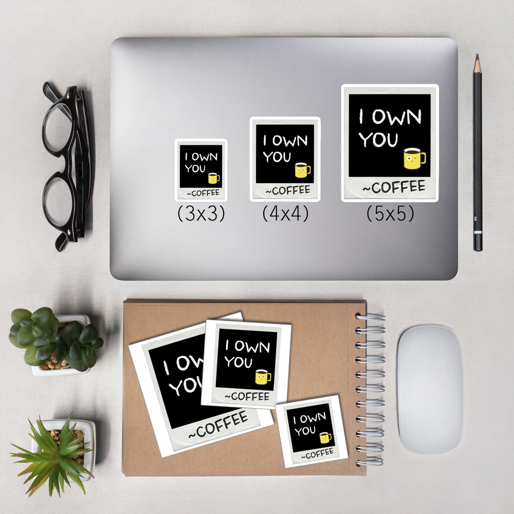 Sticker - I own you (signed -coffee)