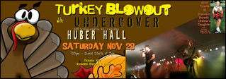 UNDERCOVER at TURKEY BLOWOUT - Sat.Nov.28 (7pm) Huber Hall