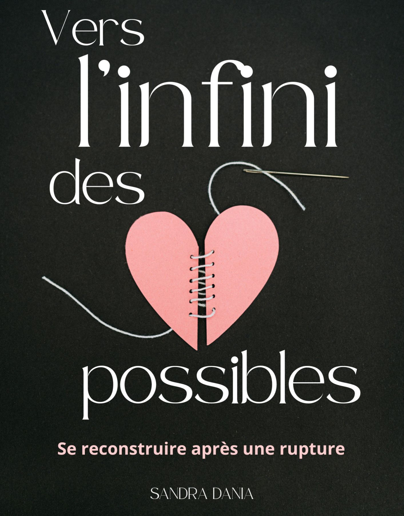 Vers l'infini des possibles - Renaître après une rupture
