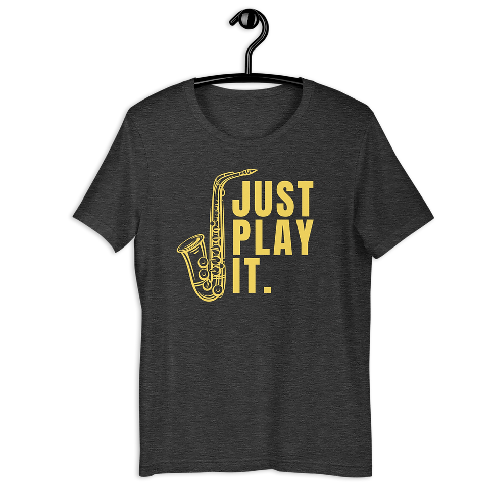 Thumbnail: Just Play It Sax T-shirt: Saxophone Tee - Elon Reeves Arts
