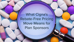 Cigna’s Shift to Net Drug Pricing: Why Transparency Alone Isn’t Enough for Plan Sponsors